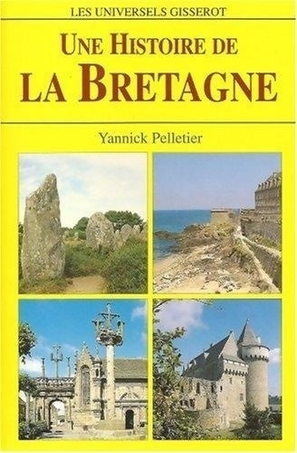Une histoire de la Bretagne - Yannick Pelletier - Livre