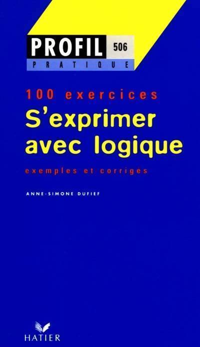 S'exprimer avec logique - Anne-Simone Dufief - Livre