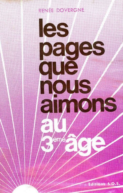 Les pages que nous aimons au 3ème age - Renée Dovergne - Livre