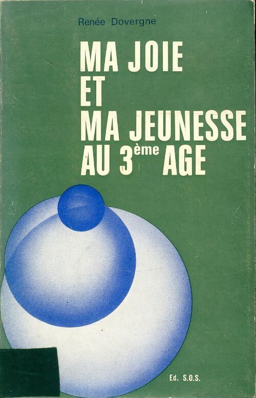 Ma joie et ma jeunesse au 3ème age - Renée Dovergne - Livre