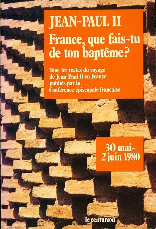 France, que fais-tu de ton baptême ? - Jean-Paul II - Livre