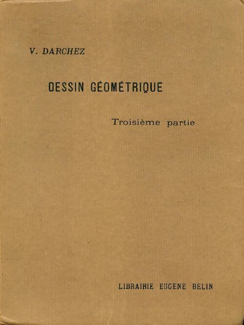 Dessin géométrique Tome III - V Darchez, Catherine Schwarz - Livre