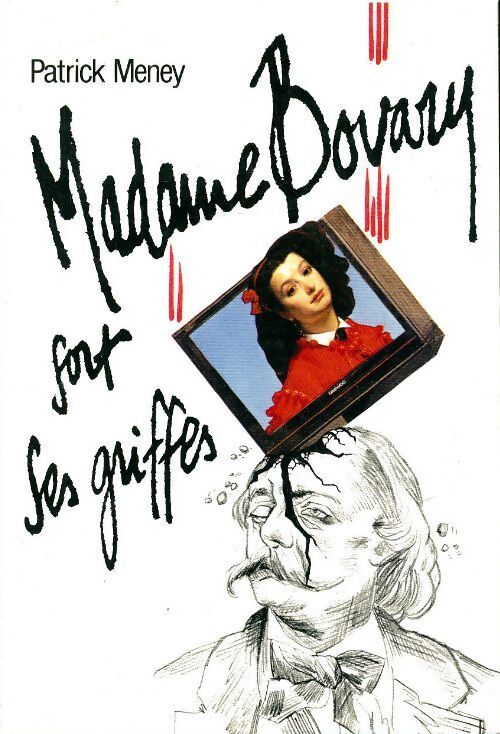 Madame Bovary sort ses griffes - Patrick Meney - Livre