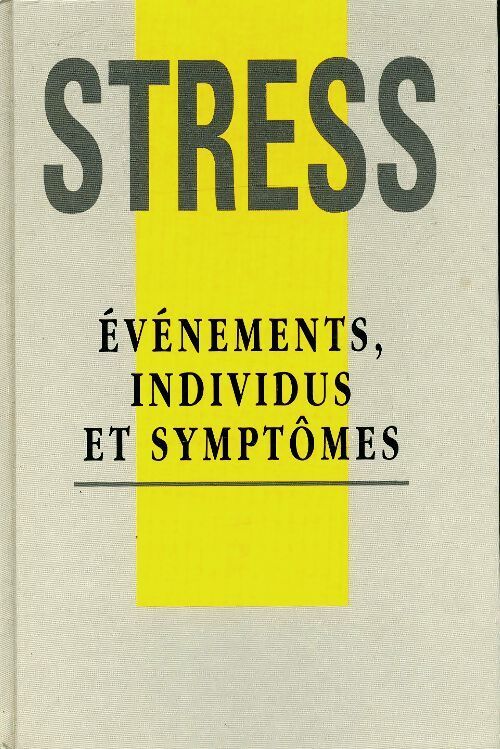 Stress : Événements, individus et symptômes - Collectif - Livre