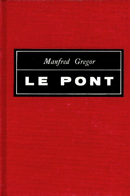 Le pont - Manfred Gregor - Livre