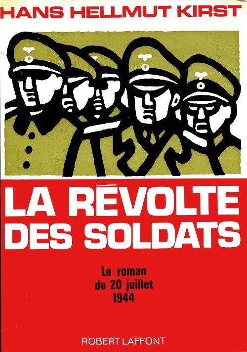 La révolte des soldats. Le roman du 20 juillet 1944 - Hans Hellmut Kirst - Livre