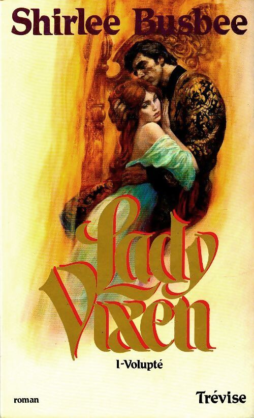 Lady Vixen Tome I : Volupté - Shirlee Busbee - Livre