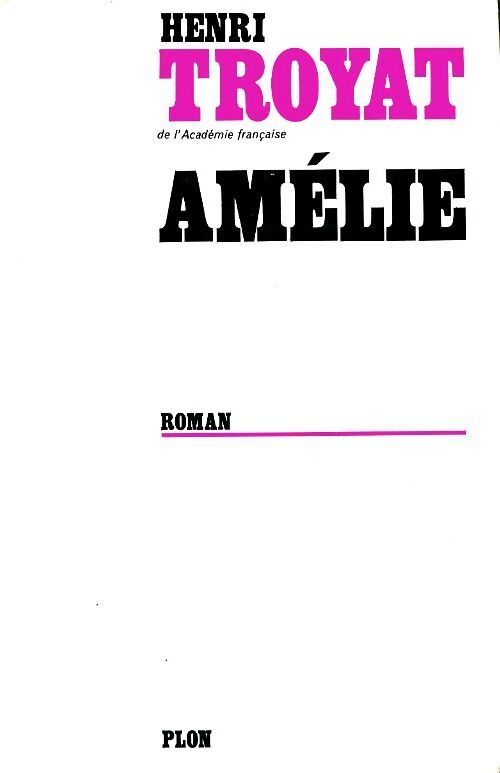 Les semailles et les moissons Tome II : Amélie - Henri Troyat - Livre