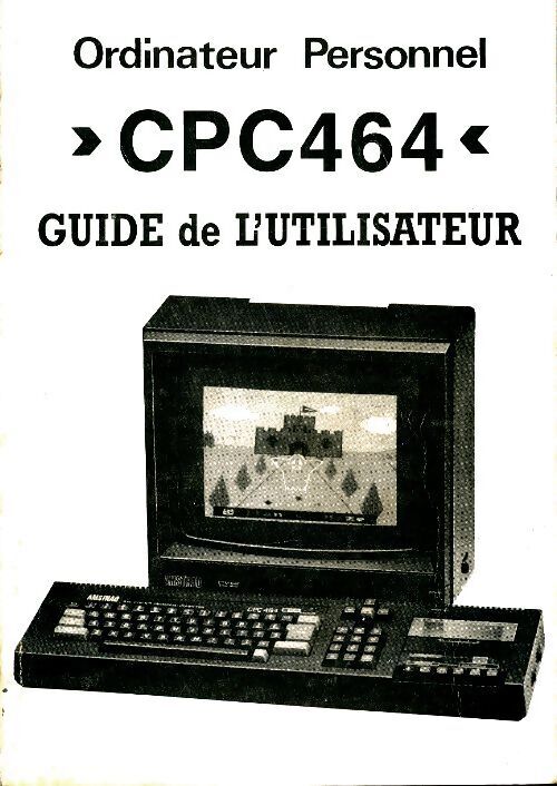 CPC 464 guide de l'utilisateur - Collectif - Livre