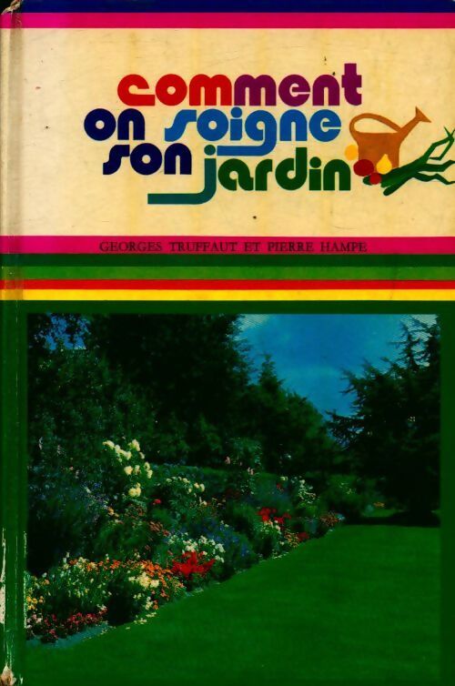 Comment on soigne son jardin - Georges Truffaut - Livre