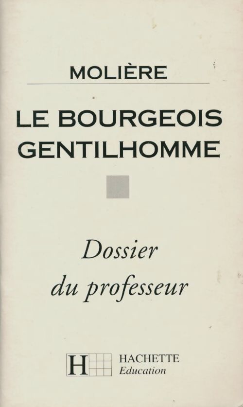 Le bourgeois gentilhomme. Dossier du professeur - Molière - Livre