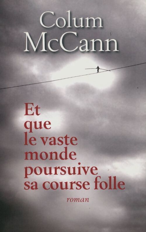 Et que le vaste monde poursuive sa course folle - Colum McCann - Livre