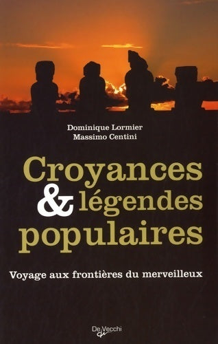Croyances & légendes populaires. Voyages aux frontières du merveilleux - Dominique Lormier - Livre