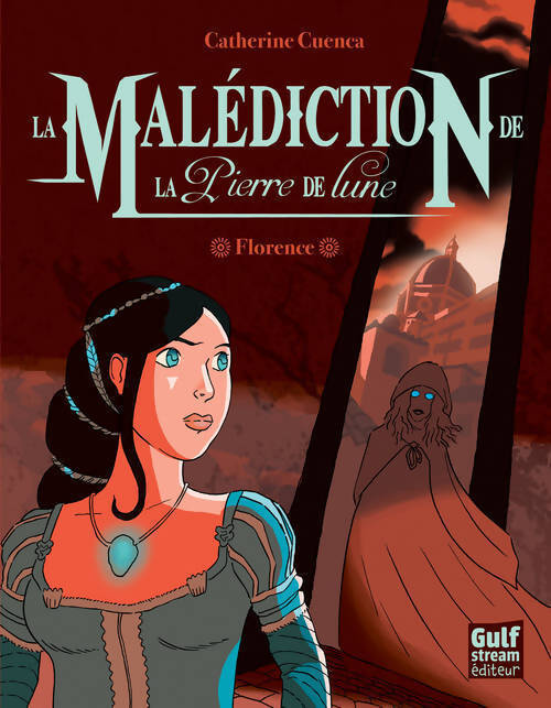 La malédiction de la pierre de lune Tome I : Florence - Catherine Cuenca - Livre