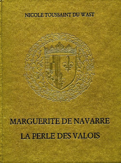 Marguerite de Navarre la perle des Valois - Nicole Toussaint du Wast - Livre