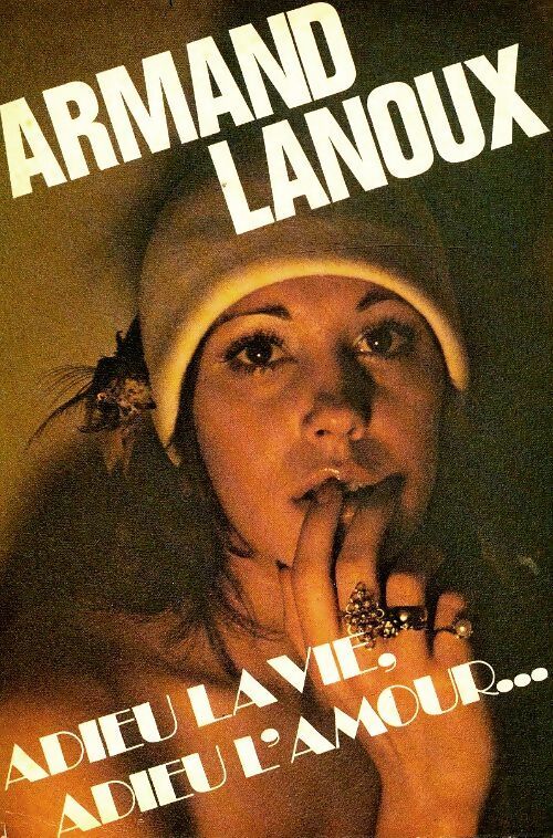 Adieu la vie, adieu l'amour - Armand Lanoux - Livre