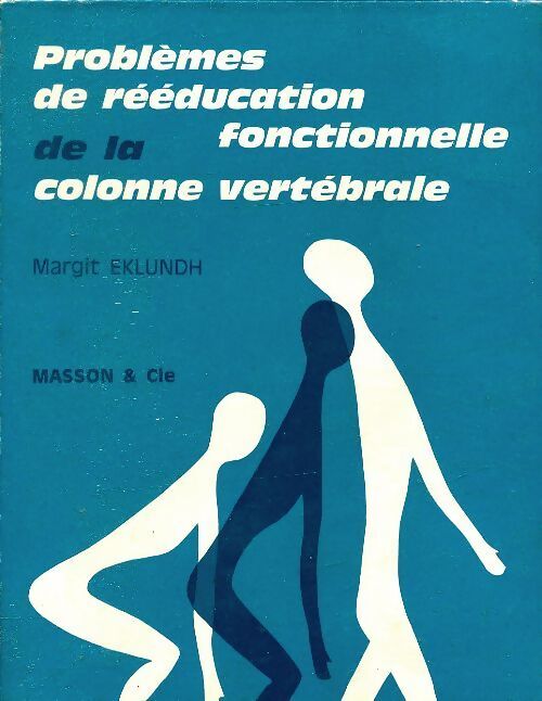 Problèmes de rééducation fonctionnelle de la colonne vertébral - Margit Eklundh - Livre