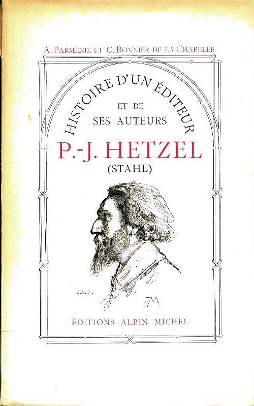 Histoire d'un éditeur et de ses auteurs : P. -j. Hetzel - A. Parménie - Livre