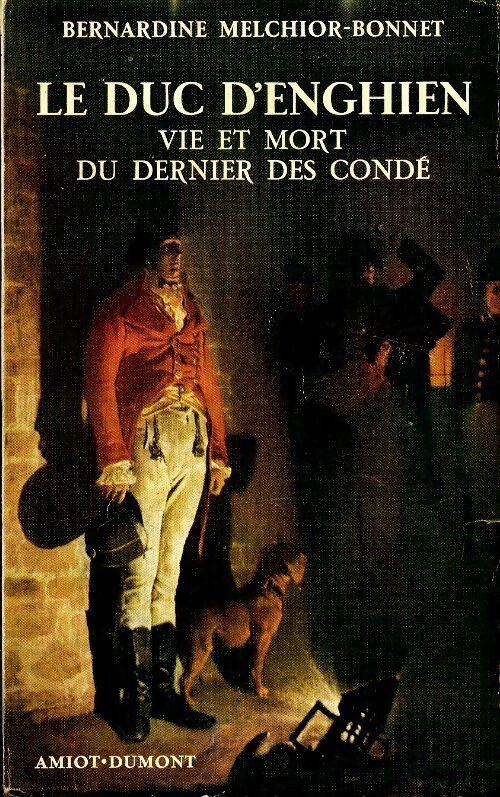 Le duc d'Enghien - Bernardine Melchior-Bonnet - Livre