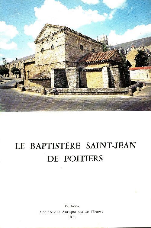 Le baptistère Saint-Jean de Poitiers - Inconnu - Livre