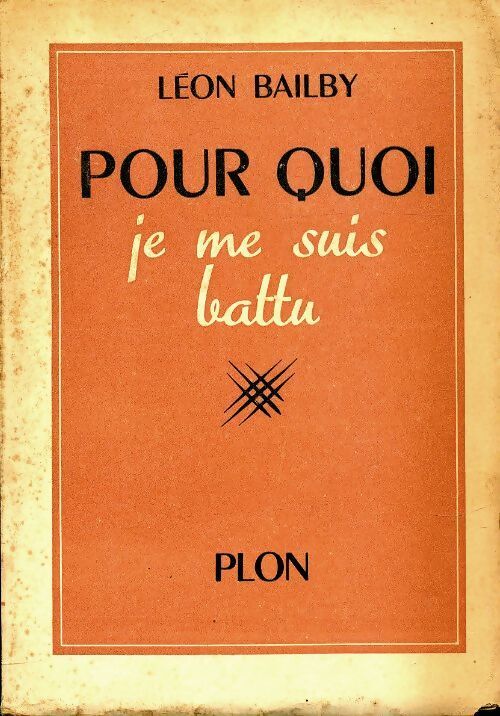 Pour quoi je me suis battu. Souvenirs Tome I - Léon Bailby - Livre