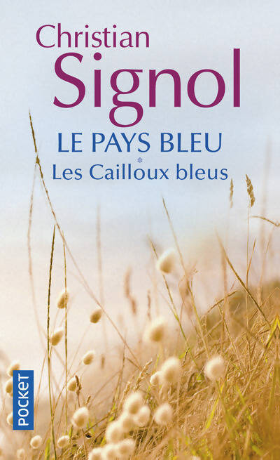 Le pays bleu Tome I : Les cailloux bleus - Christian Signol - Livre