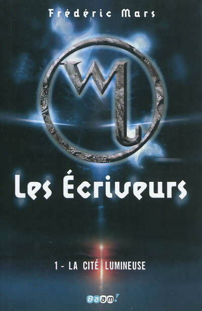 Les ecriveurs Tome I : La cité lumineuse - Frédéric Mars - Livre
