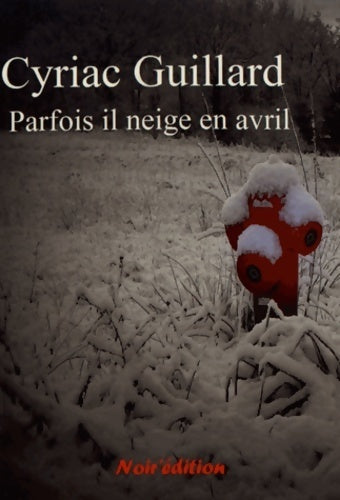 Parfois, il neige en avril - Cyriac Guillard - Livre