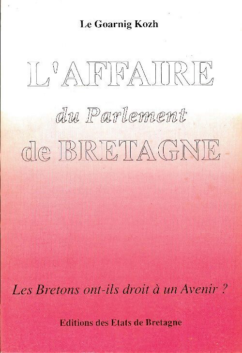 L'affaire du parlement de Bretagne - Kozh Le Goarnig - Livre