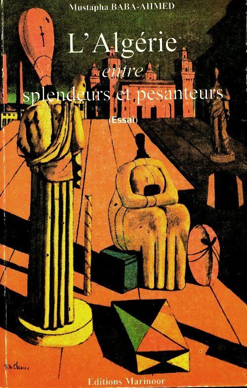 L'Algérie entre splendeurs et pesanteurs - Mustapha Baba-Ahmed - Livre