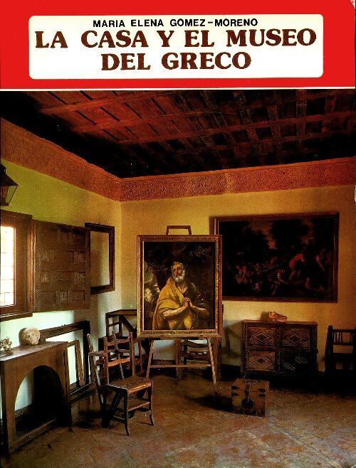 Casa y el museo del Greco - Maria Elena Gomez Moreno - Livre