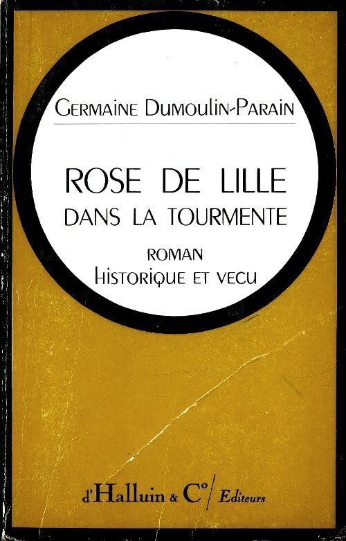 Rose de Lille dans la tourmente - Germaine Dumoulin-Parain - Livre