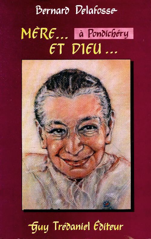 Mère à Pondichéry et dieu - Bernard Delafosse - Livre