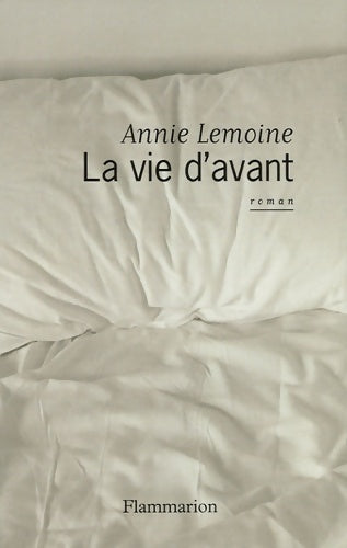 La vie d'avant - Annie Lemoine - Livre