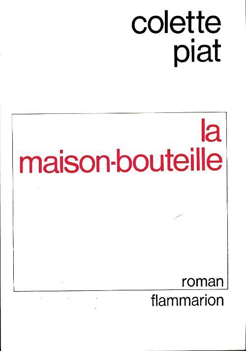 La maison bouteille - Colette Piat - Livre