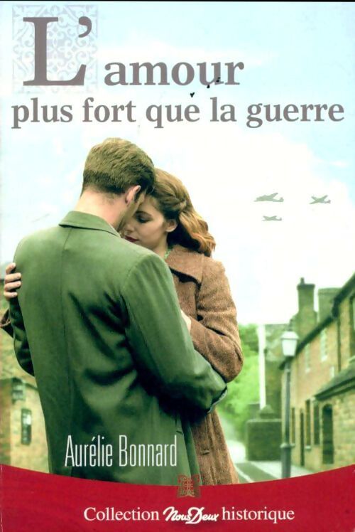 L'amour plus fort que la guerre - Aurélie Bonnard - Livre