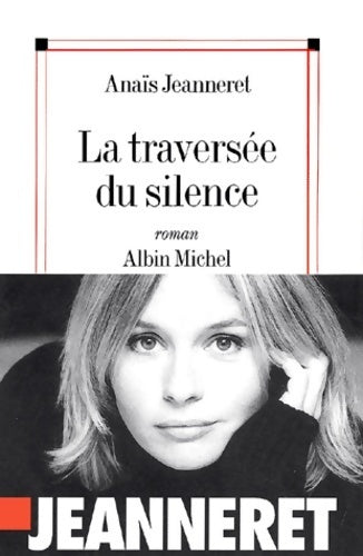 La traversée du silence - Anaïs Jeanneret - Livre