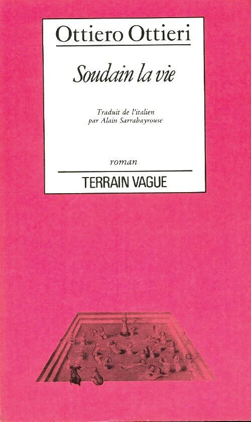 Soudain la vie - Ottiero Ottieri - Livre
