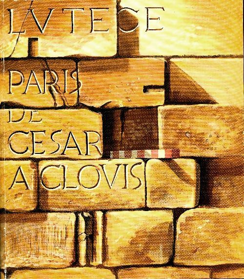 Lutèce Paris de César à Clovis - Collectif - Livre