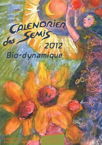 Calendrier des semis 2012 : Bio-dynamique - Maria Thun - Livre
