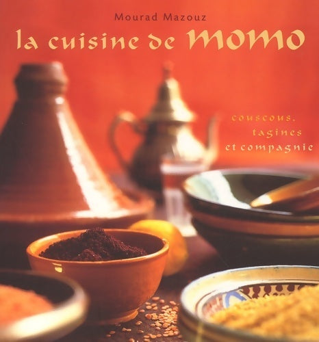 La cuisine de Momo. Couscous, tajines et compagnie - Mourad Mazouz - Livre