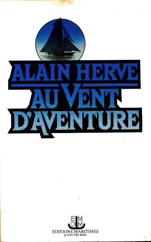 Au vent d'aventure. A la recherche des îles perdues - Alain Hervé - Livre