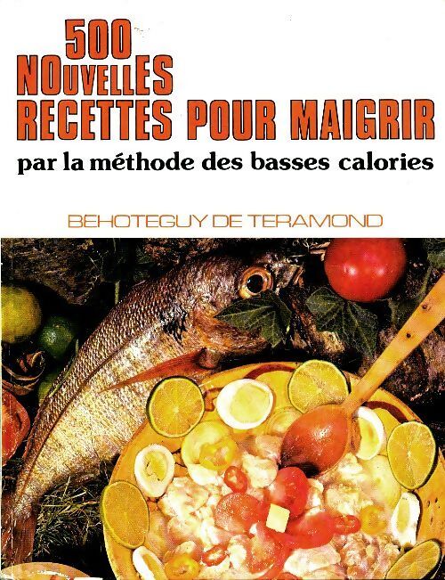 500 nouvelles recettes pour maigrir - Béhotéguy De Téramond - Livre