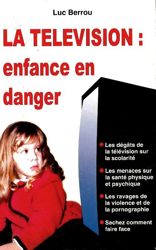 La télévision : Enfance en danger - Luc Berrou - Livre