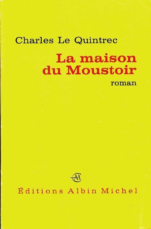 La maison du Moustoir - Charles Le Quintrec - Livre