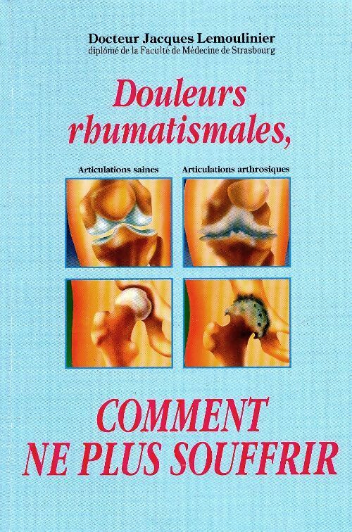 Douleurs rhumatismales, comment ne plus souffrir - Jacques Dr Lemoulinier - Livre