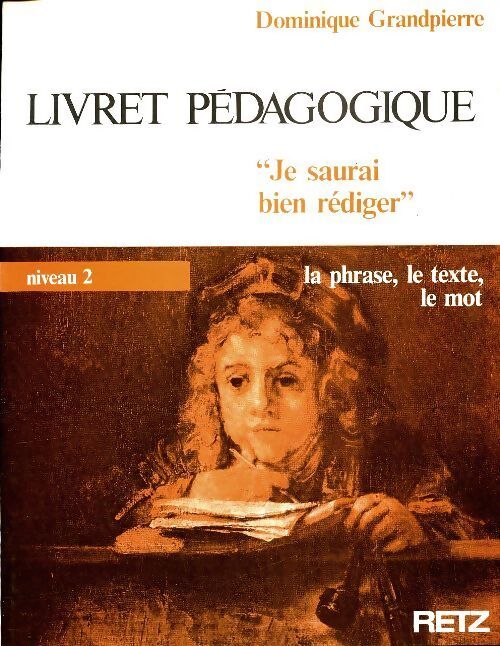 Je saurais bien rédiger niveau 2 : La phrase le texte le mot : Livret pédagogique - Dominique Grandpierre - Livre