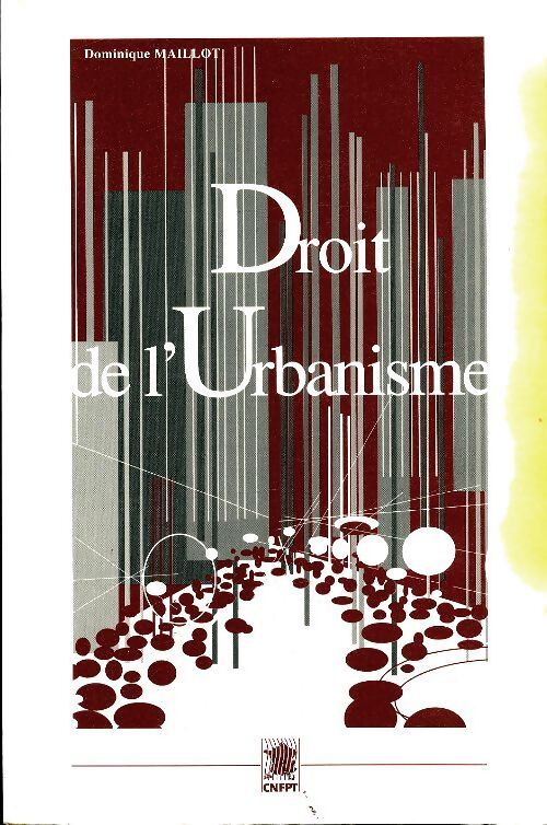 Droit et urbanisme - Dominique Maillot - Livre