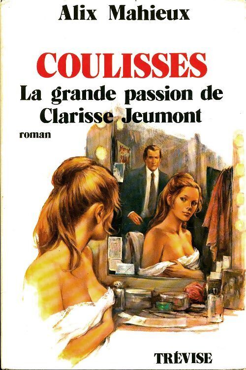 Coulisses la grande passion de Clarisse Jeumont - Alix Mahieux - Livre