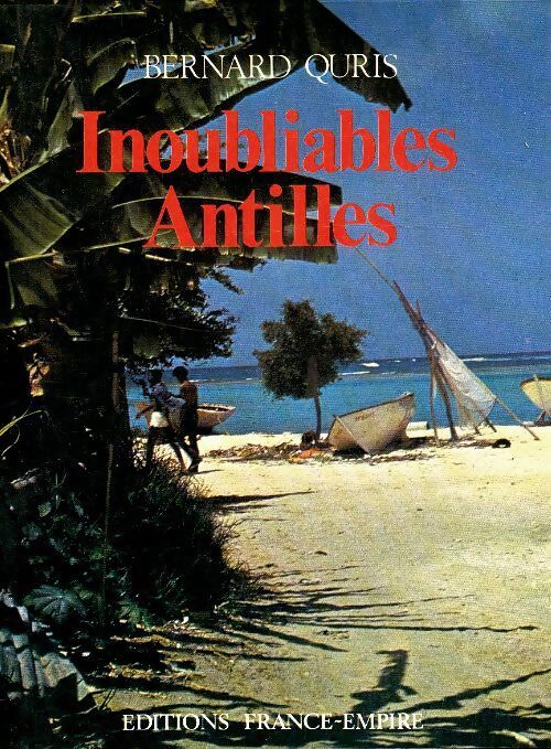 Inoubliables Antilles - Bernard Quris - Livre
